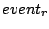 $event_r$