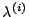 $\lambda^{(i)}$
