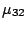 $\mu_{32}$