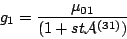 \begin{displaymath}
g_1 = \frac{\mu_{01}}{(1 + st \mathcal{A}^{(31)})}
\end{displaymath}